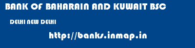 BANK OF BAHARAIN AND KUWAIT BSC  DELHI NEW DELHI    banks information 